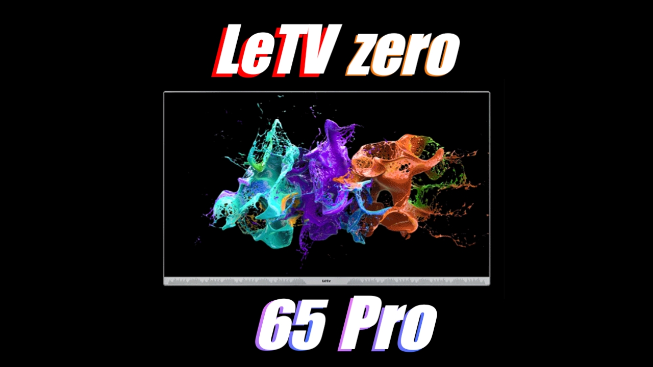 LeTV Zero65 Pro Launched in China: Price, Specifications