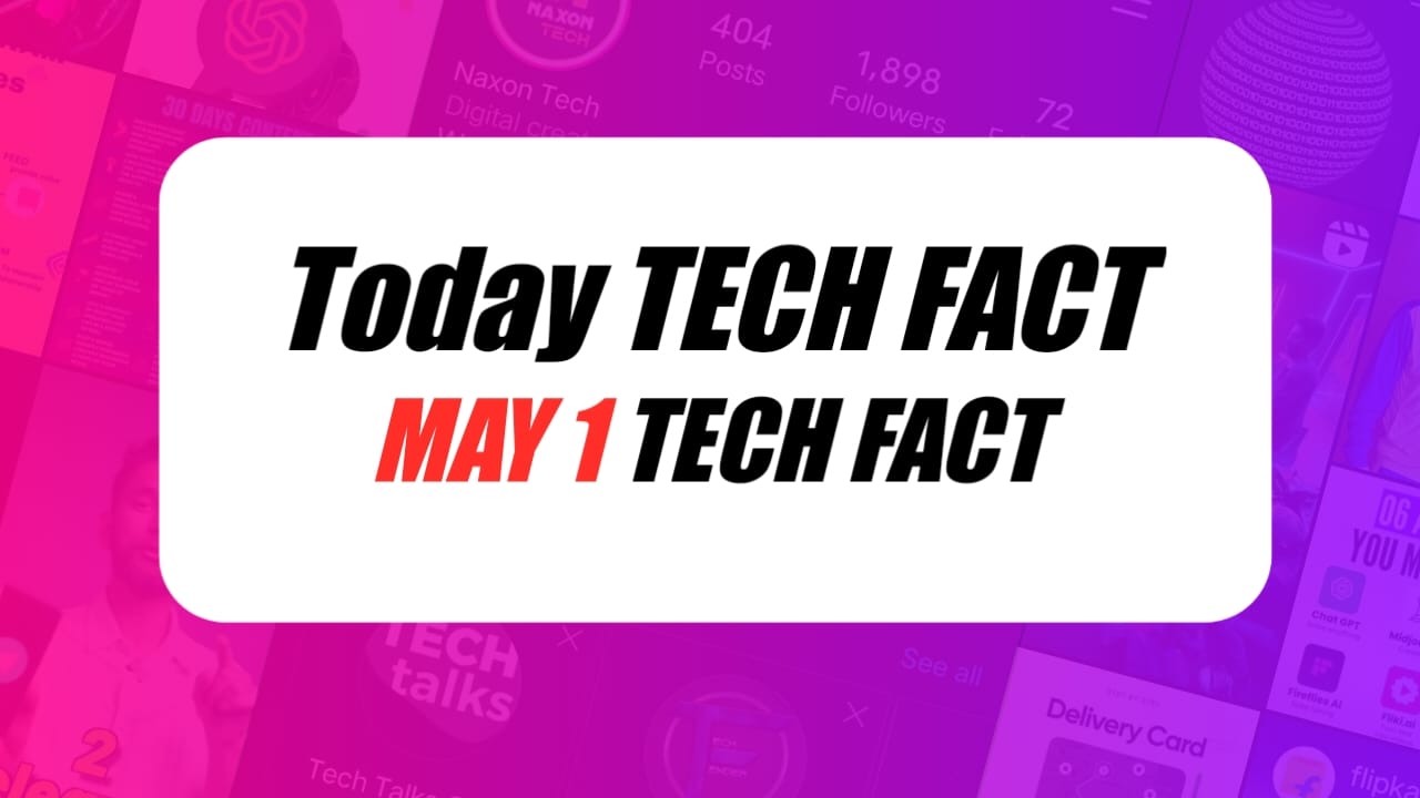 1st May Today Tech Fact