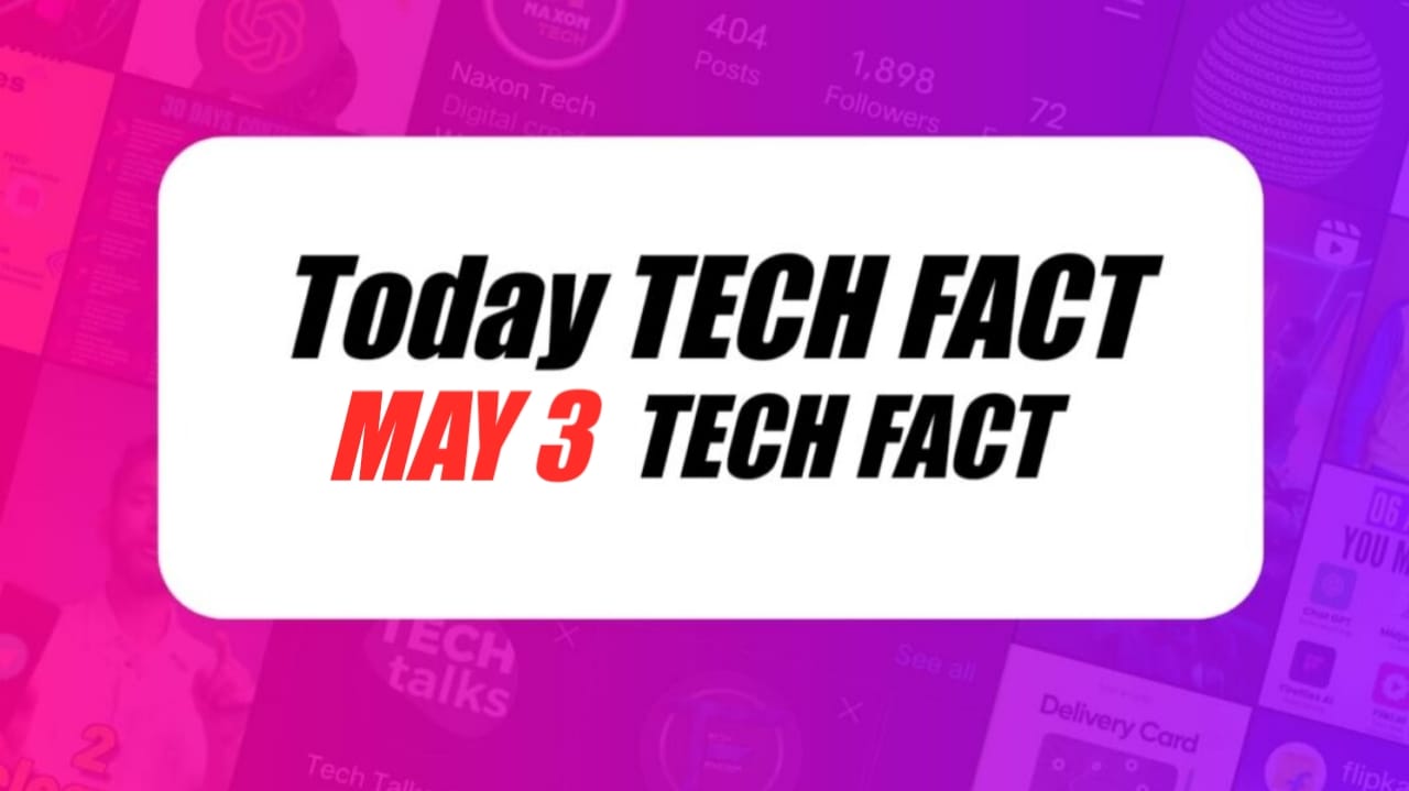 May 3: Today TECH FACT | Daily TECH FACT